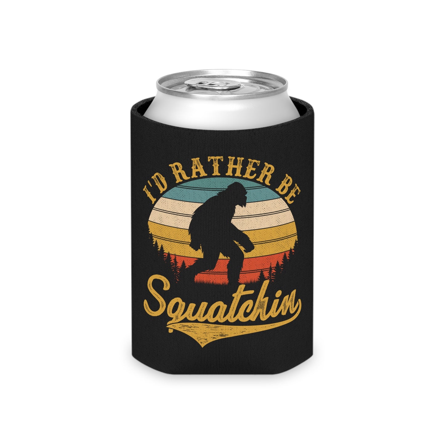I'd rather be Squatchin - Bigfoot Insulated Can Cooler