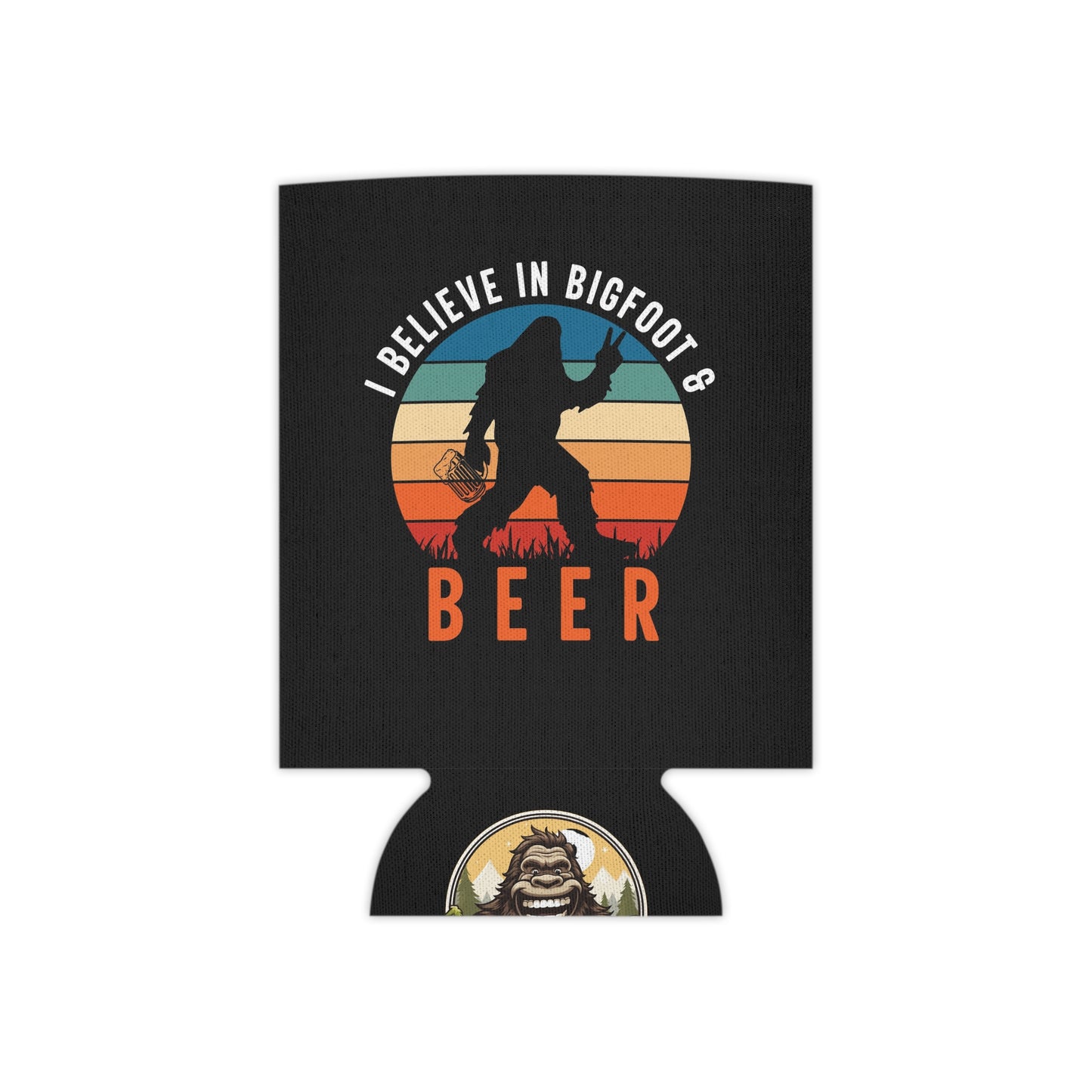 Believe in Bigfoot and Beer Can Cooler