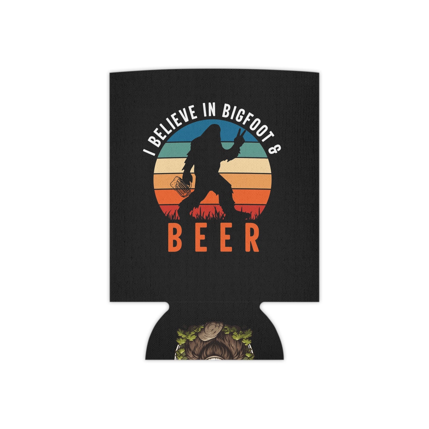 Believe in Bigfoot and Beer Can Cooler