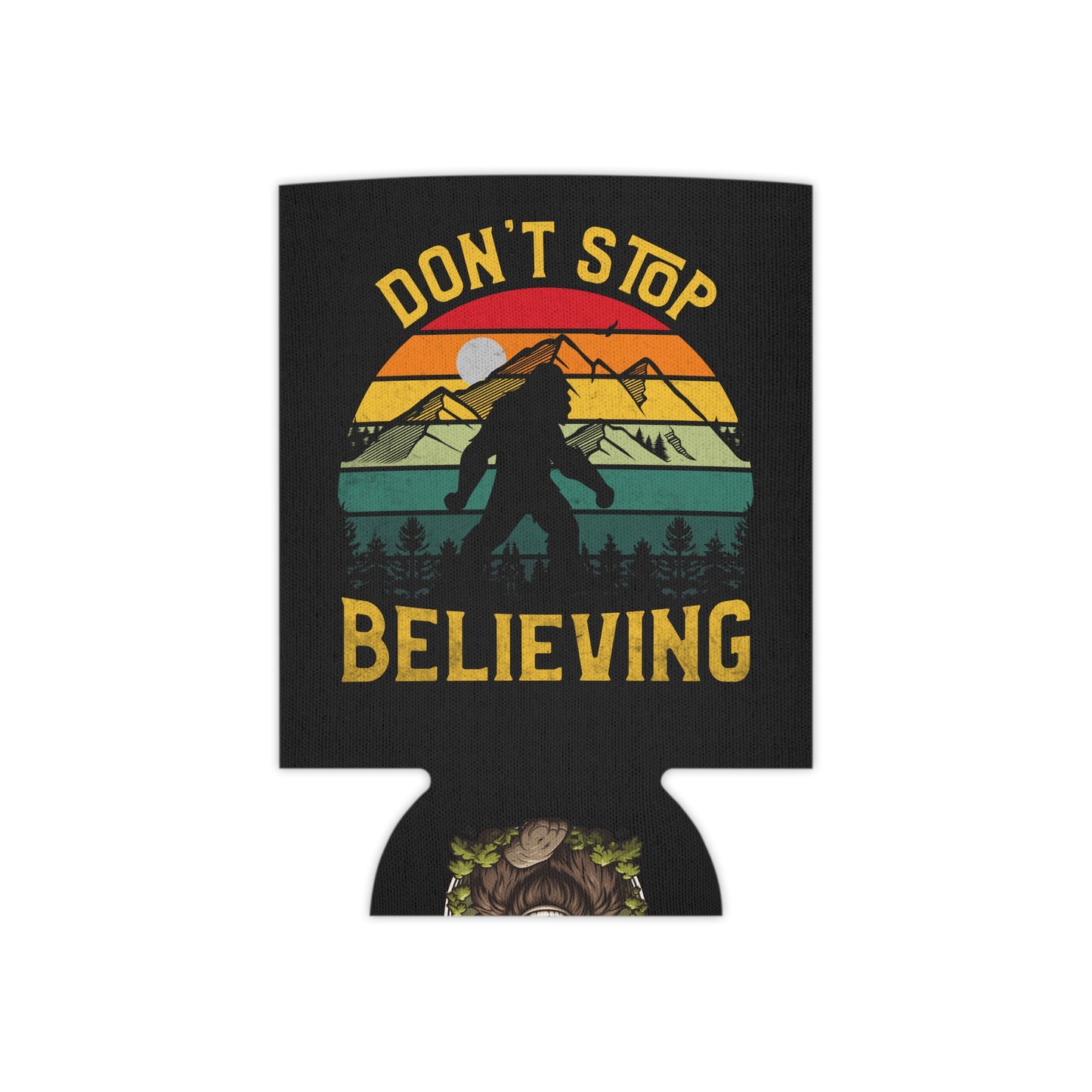 Don't Stop Believing in Bigfoot Can Cooler