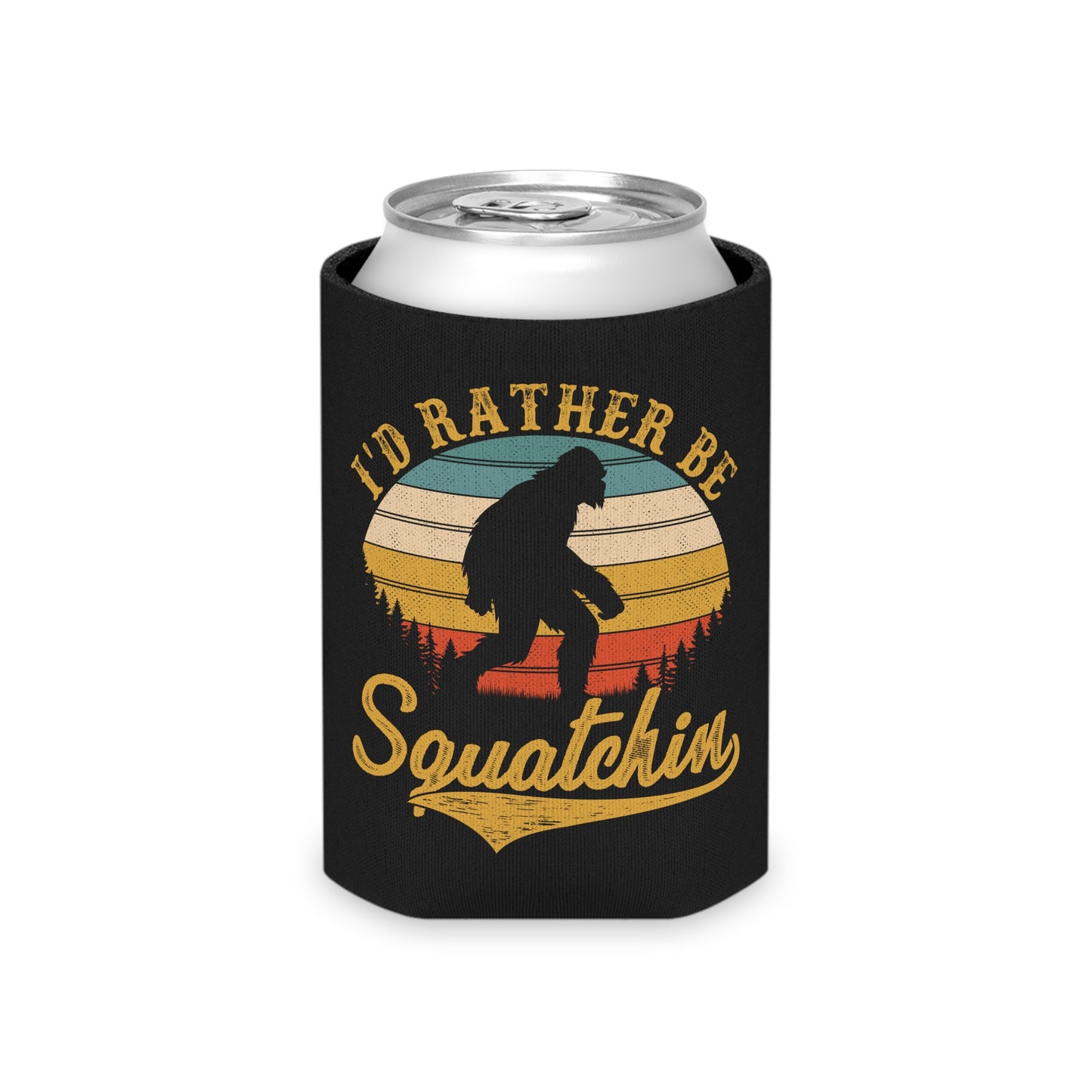 I'd rather be Squatchin - Bigfoot Insulated Can Cooler